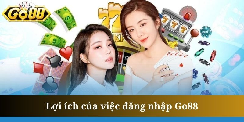 Đăng nhập Go88 mở ra nhiều đặc quyền cho hội viên